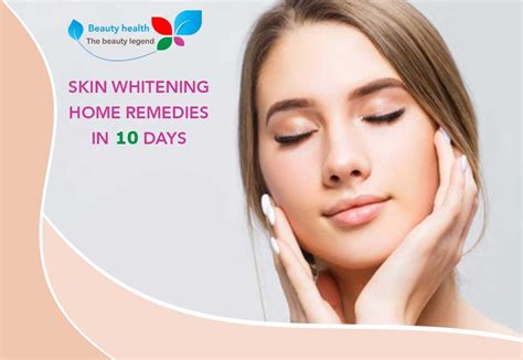 skin whitening home remedies in 10 days - health beauty