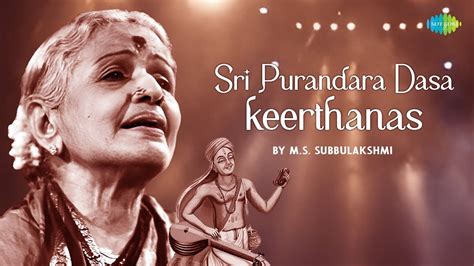 Sri Purandara Dasa keerthanas by M.S. Subbulakshmi | Narayana | Naneke Badavanu | Carnatic Music ...