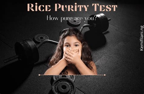 Rice Purity Test: All you need to know - Kemi Filani News