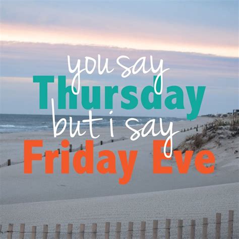 Thursday = Friday Eve … | Its friday quotes, Thursday humor, Thursday greetings