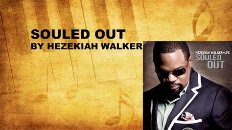 Souled Out by Hezekiah Walker (Instrumental w/Lyrics) - YouTube