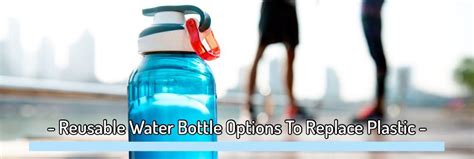 The 4 Best Alternatives To Plastic Water Bottles