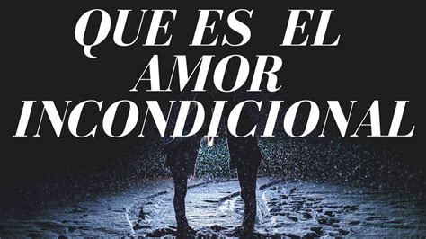 Que es el Amor incondicional - YouTube