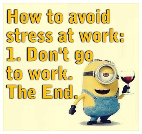 Don't go to work | Work humor, Funny minion pictures, Work memes