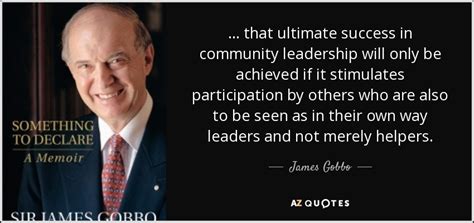 James Gobbo quote: ... that ultimate success in community leadership ...