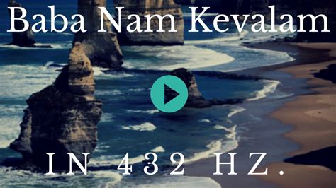 VIDEO - Baba Nam Kevalam Mantra in 432 hz (da ascoltare)