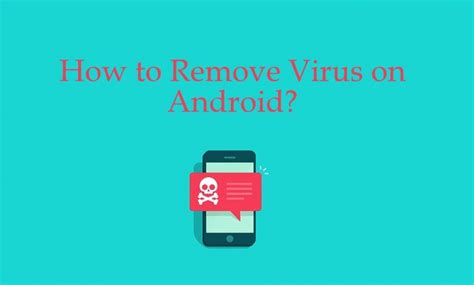 How to Remove Virus from Android Smartphones and Tablets - TechOwns