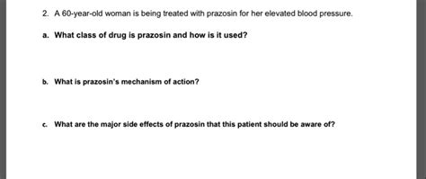 SOLVED: A 60-year-old woman is being treated with prazosin for her elevated blood pressure What ...