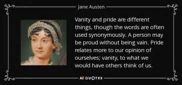 Jane Austen quote: Vanity and pride are different things, though the ...