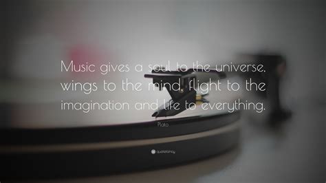 Plato Quote: “Music gives a soul to the universe, wings to the mind ...