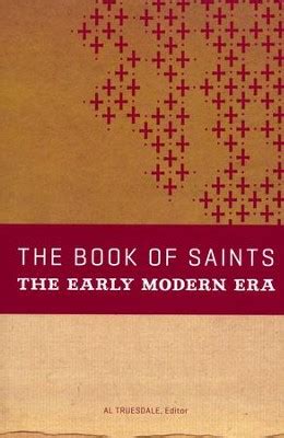 The Book of Saints: The Early Modern Era: Al Truesdale: 9780834135338 - Christianbook.com