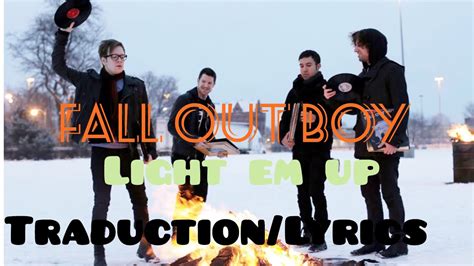 Fall Out Boys Light em up traduction/lyrics - YouTube