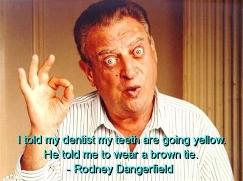 Quotes And Images From Rodney Dangerfield. QuotesGram