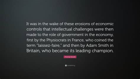 Thomas Sowell Quote: “It was in the wake of these erosions of economic controls that ...