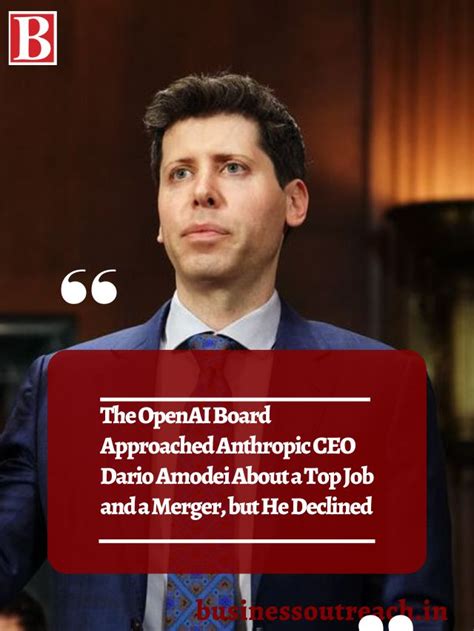 The OpenAI Board Approached Anthropic CEO Dario Amodei About a Top Job and a Merger, but He ...