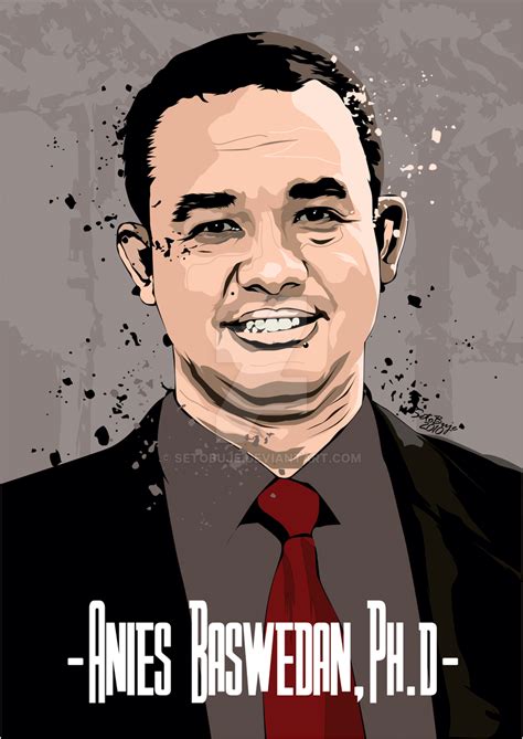 Anies Baswedan, Ph.D by setobuje on DeviantArt