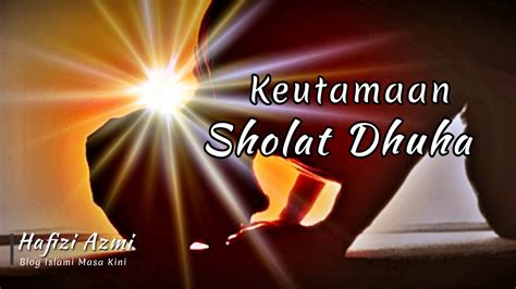 Keutamaan Sholat Dhuha yang Dijanjikan Allah - Hafizi Azmi