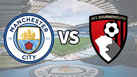 Man City vs Bournemouth live stream and how to watch Premier League ...