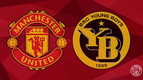 FOOTBALL Preview: Manchester United vs. Young Boys - Rayoonline