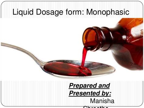 Liquid dosage form monophsaic