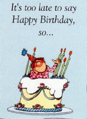 a birthday card with a cartoon character on top of a cake and the words it's too late to say ...