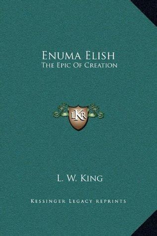 Enuma Elish: The Epic of Creation by Leonard W. King
