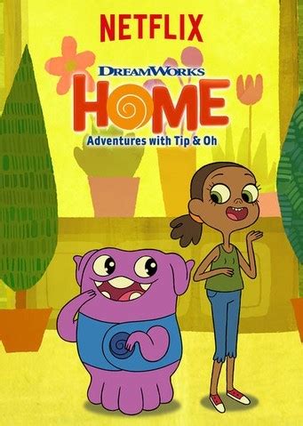 Home: Adventures with Tip & Oh (Western Animation) - TV Tropes