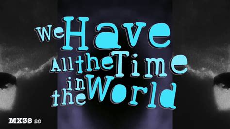 we have all the time in the world - YouTube