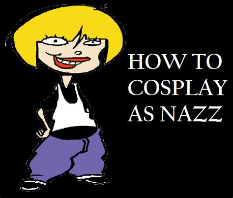 How to Cosplay as Nazz by Prentis-65 on DeviantArt