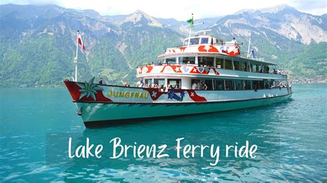 Interlaken Switzerland | Lake Brienz ferry ride | Interlaken day trip ...