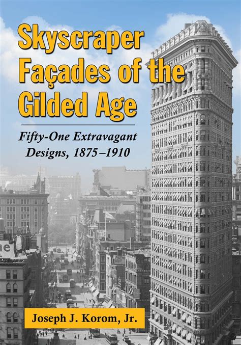 Skyscraper Facades of the Gilded Age: Fifty-One Extravagant Designs, 1875-1910 - Kindle edition ...