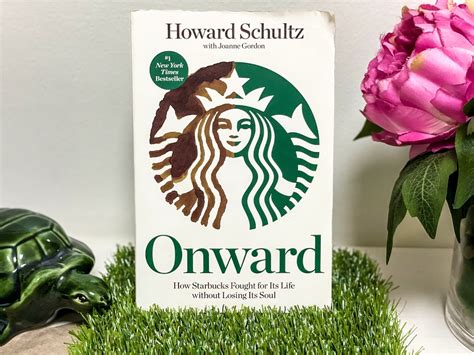 Onward: How Starbucks Fought for Its Life without Losing Its Soul by ...