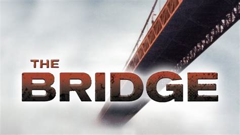 The Bridge (2006) - YouTube