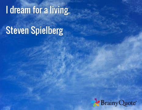 Steven Spielberg Quotes | Spielberg, Steven spielberg, Brainy quotes