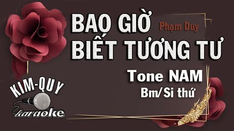 BAO GIỜ BIẾT TƯƠNG TƯ - KARAOKE - Tone NAM ( Bm/Si Thứ ) - YouTube