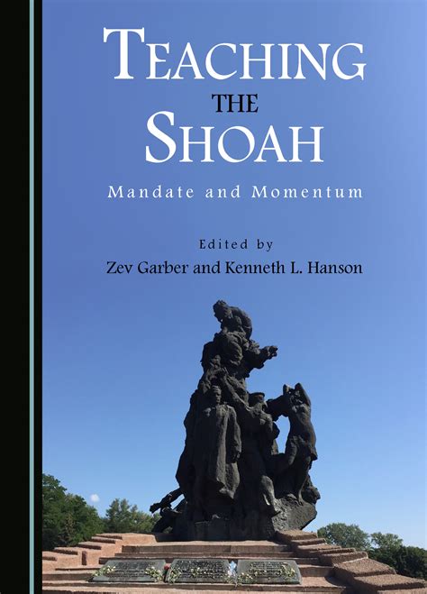 Teaching the Shoah: Mandate and Momentum - Cambridge Scholars Publishing