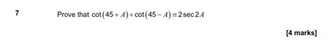 Solved 7 Prove that cot(45+ A)+cot(45 - A)=2 sec 2A [4 | Chegg.com