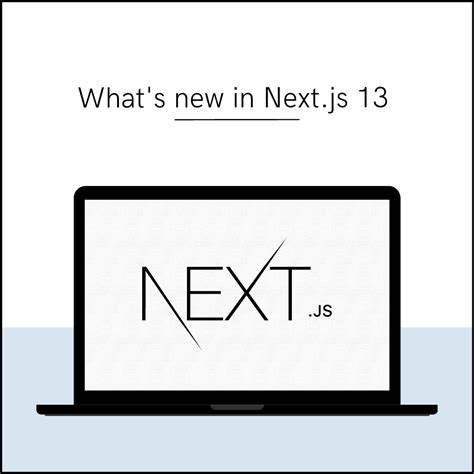 What’s new in Next.js 13 - HK Infosoft