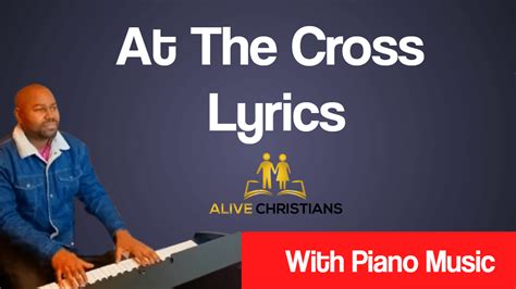 At The Cross - Hymn Lyrics and Piano Music (Accurate)