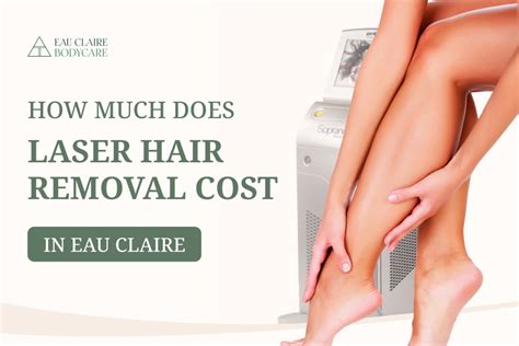 How Much Does Laser Hair Removal Cost in Eau Claire? - Eau Claire Body Care