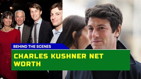 How Has Charles Kushner Net Worth Evolved in 2023?