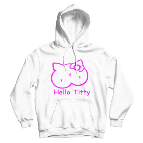 Hello Titty Kitty Funny Parody Hoodie Cheap For Men's And Women's