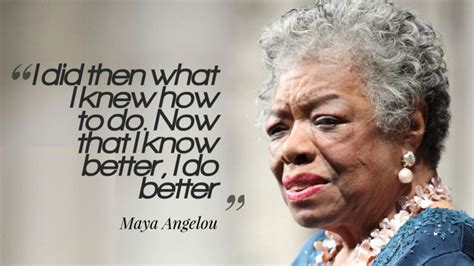 Maya Angelou I Know Better, I Do Better Quotes Wallpaper 10772 - Baltana