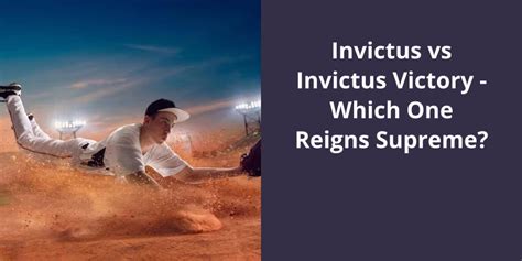 Invictus vs Invictus Victory: Which One Reigns Supreme?