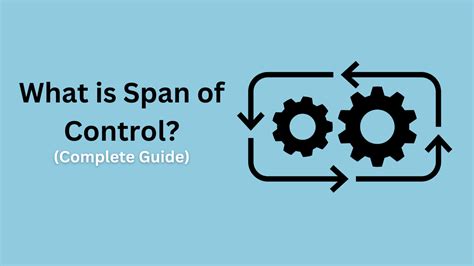 What is Span of Control? Types, Features, Factors, & FAQs - MBANote