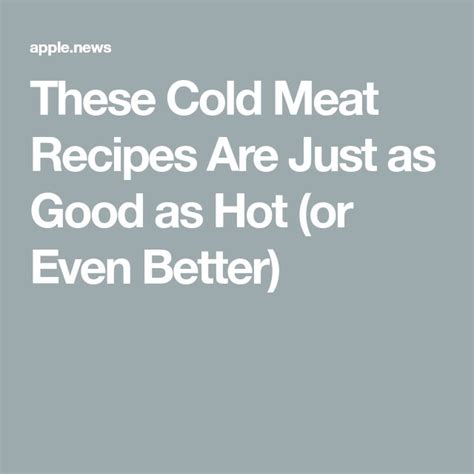 These Cold Meat Recipes Are Just as Good as Hot (or Even Better ...