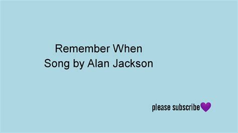 Remember When - Alan Jackson (lyrics) - YouTube