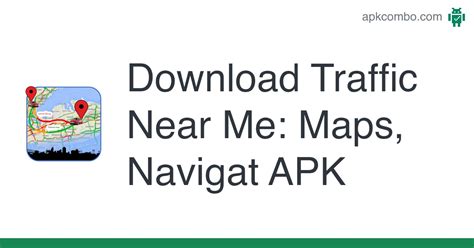 Traffic Near Me: Maps, Navigat APK (Android App) - Free Download