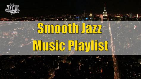 Smooth Jazz Chill Out Lounge, Smooth Jazz Music Playlist , Lounge Jazz Music, Smooth Jazz Mix ...