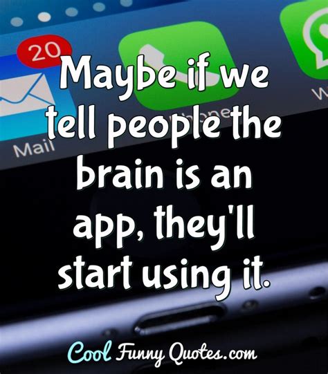 Best 25 Brain Quotes Funny - Home, Family, Style and Art Ideas